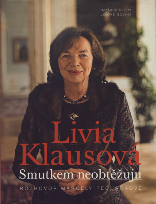 Livia Klausová: smutkem neobtěžuju