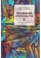 Psychedelika a psychonautika. II., Rizika užívání, spiritualita, etika a právo  (odkaz v elektronickém katalogu)