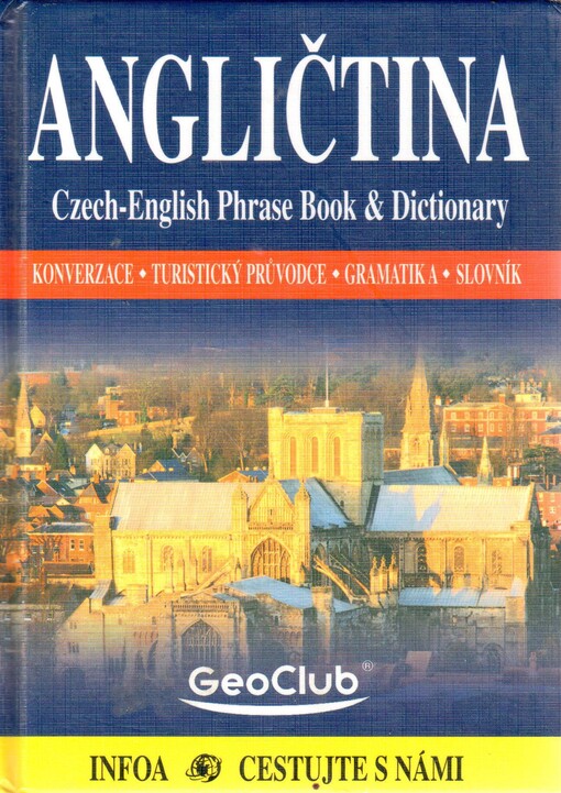 Angličtina : Czech-English phrase book & dictionary : konverzace, turistický průvodce, gramatika, slovník