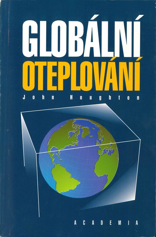 Globální oteplování: [úvod do studia změn klimatu a prostředí]