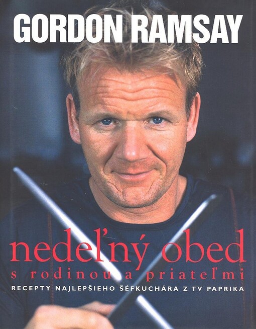 Nedeľný obed s rodinou a priateľmi -- Recepty najlepšieho šéfkuchára z TV paprika