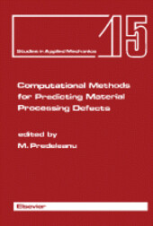 Computational Methods for Predicting Material Processing Defects: Proceedings (Studies in Applied Mechanics)