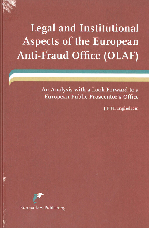Legal and institutional aspects of the European anti-fraud office (OLAF) : an a analysis with a look forward to a European public prosecutor's office