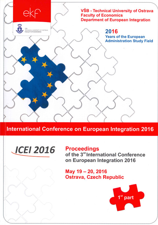 Proceedings of the 3rd International Conference on European Integration 2016 : ICEI 2016 : May 19-20, 2016, Ostrava, Czech Republic. 1st part