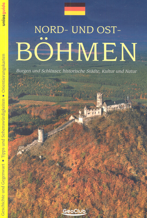 Nord- und Ost- Böhmen : Burgen und Schlösser, historische Städte, Kultur und Natur