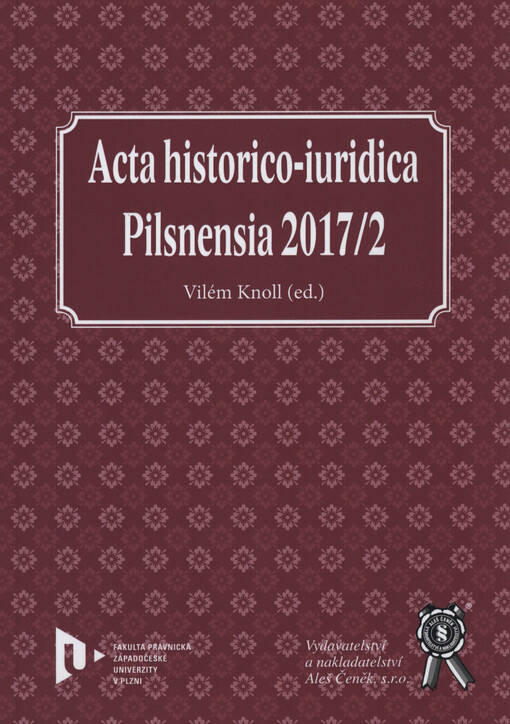 Acta historico-iuridica Pilsnensia 2017/2 : Římské právo a křesťanství : XIX. ročník Konference českých a slovenských právních romanistů, Plzeň 26.-27.5.2017