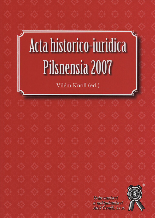 Acta historico-iuridica Pilsnensia 2007 : soudy a soudci v antickém Římě : VIII. ročník 