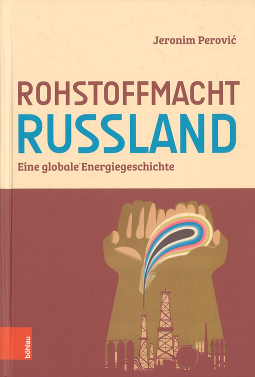Rohstoffmacht Russland : eine globale Energiegeschichte