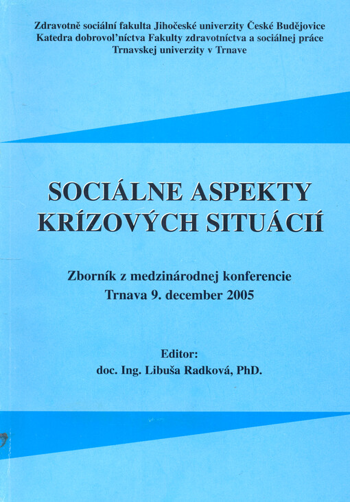 Sociálne aspekty krízových situácií : zborník z medzinárodnej konferencie : Trnava 9. december 2005