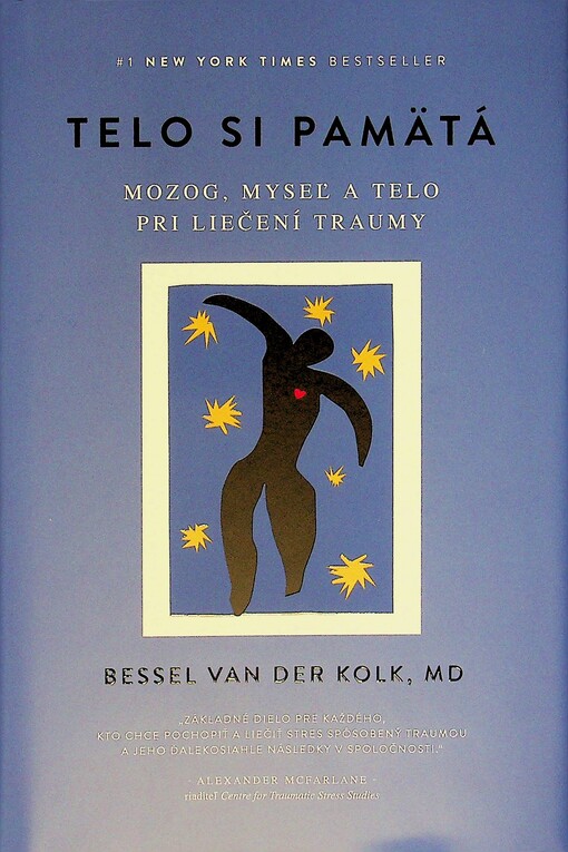 Telo si pamätá : mozog, myseľ a telo pri liečení traumy