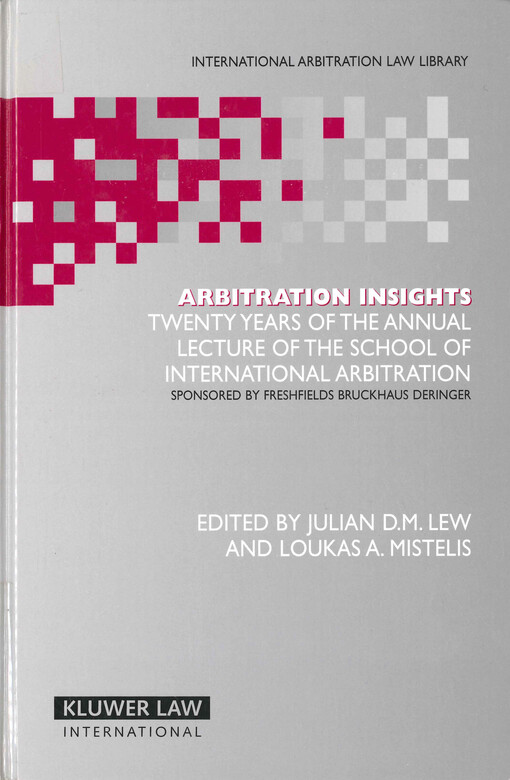 Arbitration insights : twenty years of the annual lecture of the School of International Arbitration, sponsored by Freshfields Bruckhaus Deringer