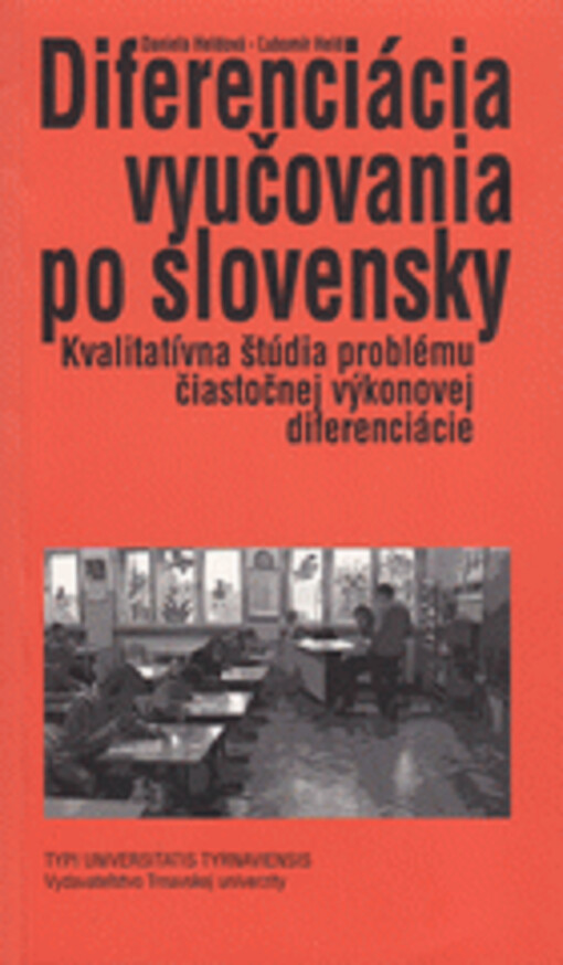 Diferenciácia vyučovania po slovensky : kvalitatívna štúdia problému čiastočnej výkonovej diferenciácie