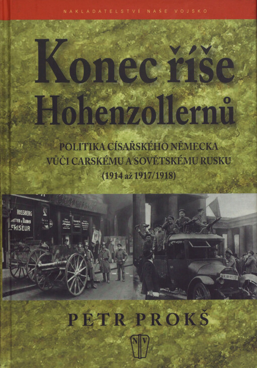 Konec říše Hohenzollernů: politika císařského Německa vůči carskému a sovětskému Rusku (1914 až 1917/1918)