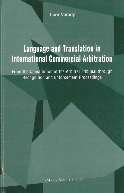 Language and translation in international commercial arbitration : from the constitution of the arbitral tribunal through recogntion and enforcement proceedings