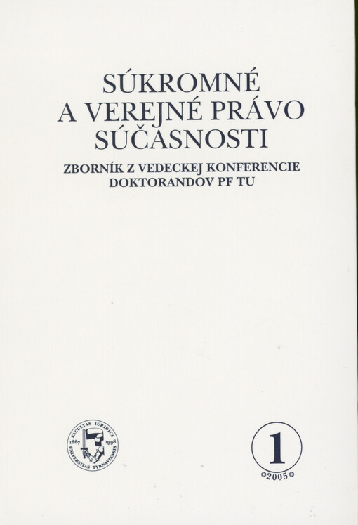 Súkromné a verejné právo súčasnosti : zborník z vedeckej konferencie doktorandov PF TU