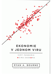 Ekonomie v jednom viru : svět pandemie očima ekonoma  (odkaz v elektronickém katalogu)