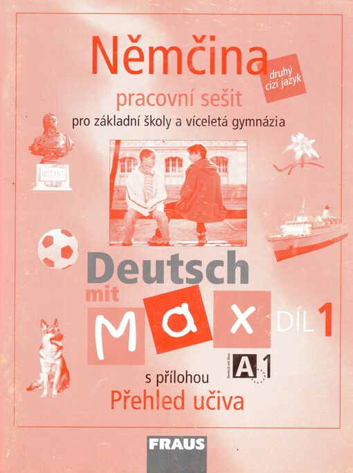 Němčina A1 : Deutsch mit Max : pro základní školy a víceletá gymnázia, pracovní sešit 1