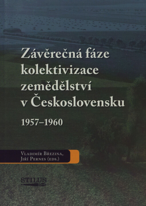 Závěrečná fáze kolektivizace zemědělství v Československu 1957-1960 : sborník příspěvků