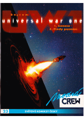 Universal war one. 1, 2, Geneze. Plody poznání  (odkaz v elektronickém katalogu)