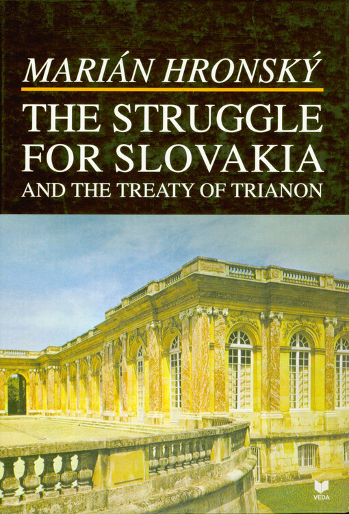 The struggle for Slovakia and the Treaty of Trianon : 1918-1920