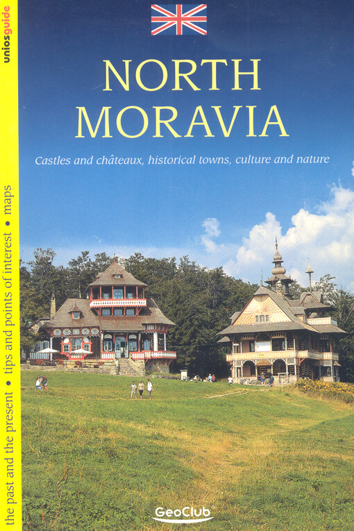 North Moravia : castles and châteaux, historical towns, culture and nature