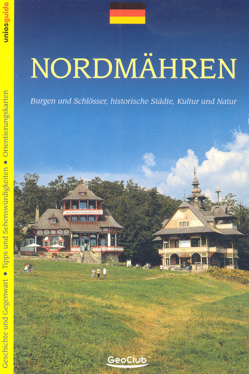 Nordmähren : Burgen und Schlösser, historische Städte, Kultur und Natur