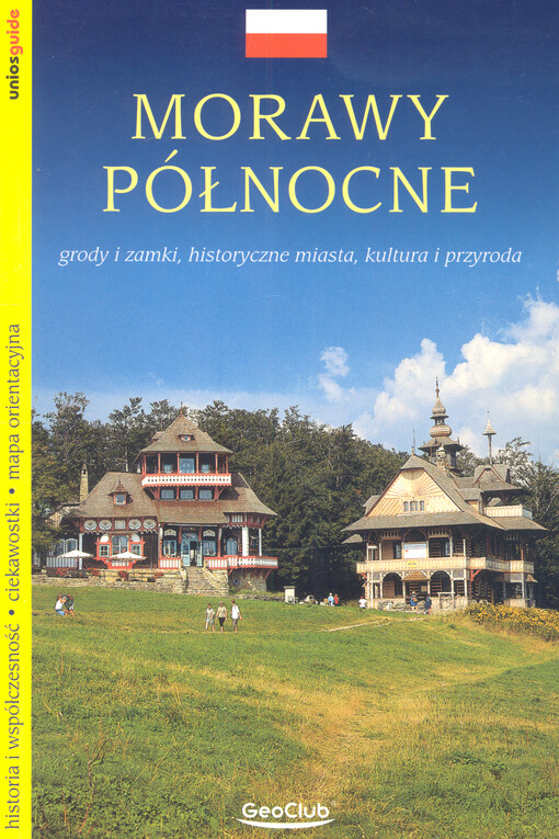 Morawy północne : grody i zamki, historyczne miasta, kultura i przyroda