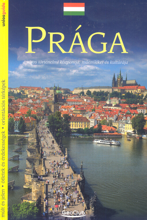 Prága : a város történelmi központja, müemlékei és kultúrája