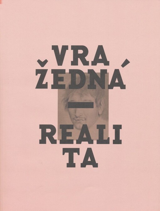 Vražedná realita: zločin a trest v českém výtvarném umění 1800-1914 : [Západočeská galerie v Plzni, Výstavní síň 