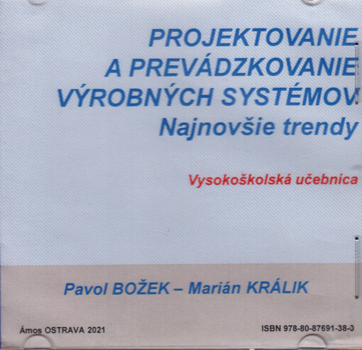 Projektovanie a prevádzkovanie výrobných systémov : najnovšie trendy : vysokoškolská učebnica