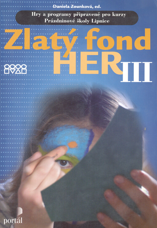 Zlatý fond her : hry a programy připravené pro kurzy Prázdninové školy Lipnice, III