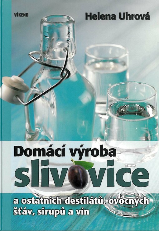 Domácí výroba slivovice a ostatních destilátů, ovocných šťáv, sirupů a vín