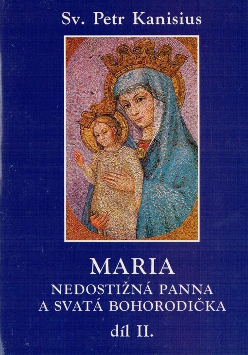 Maria, nedostižná Panna a svatá Bohorodička