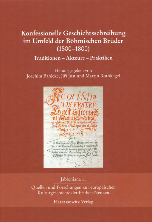 Konfessionelle Geschichtsschreibung im Umfeld der Böhmischen Brüder (1500-1800) : Traditionen - Akteure - Praktiken