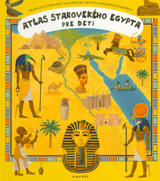 Atlas starovekého Egypta pre deti objavujte staroveké civilizácie na šiestich rozkladacích mapách