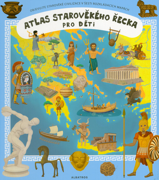 Atlas starověkého Řecka pro děti : objevujte starověké civilizace v šesti rozkládacích mapách