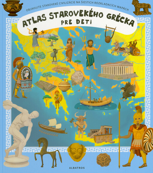 Atlas starovekého Grécka pre deti : objavujte staroveké civilizácie na šiestich rozkladacích mapách