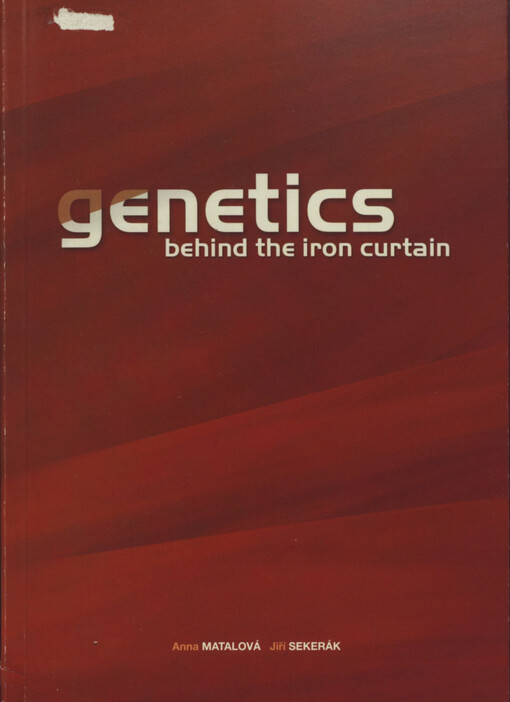 Genetics behind the iron curtain :its repudiation and reinstitualisation in Czechoslovakia