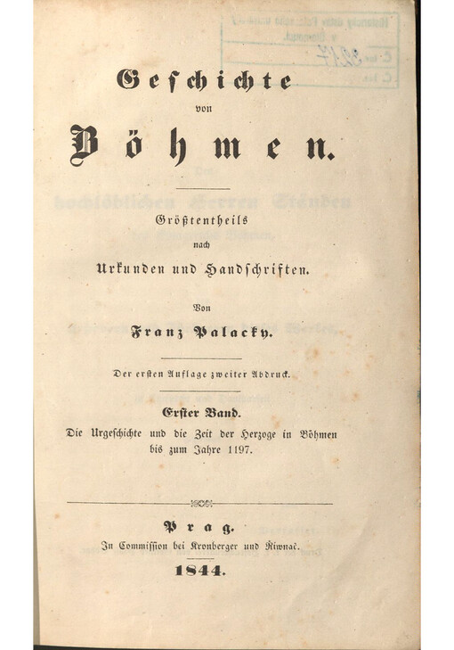 Geschichte von Böhmen. Erster Band, Die Urgeschichte und die Zeit der Herzoge in Böhmen bis zum Jahre 1197