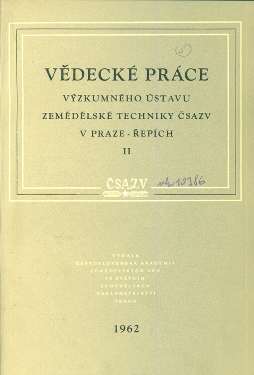Vědecké práce Výzkumného ústavu zemědělské techniky ČSAZV v Praze-Řepích = Naučnyje trudy Naučno-issledovatel‘skogo instituta sel‘skochozjajstvennoj techniki ČSASCHN v Prage-Ržepach = Wissenschaftliche Arbeiten der Forschungsanstalt für Landtechnik der TAL in Prag-Řepy = Scientific studies of the Research Institute for Agricultural Mechanisation of the CAAS in Prague-Řepy. II