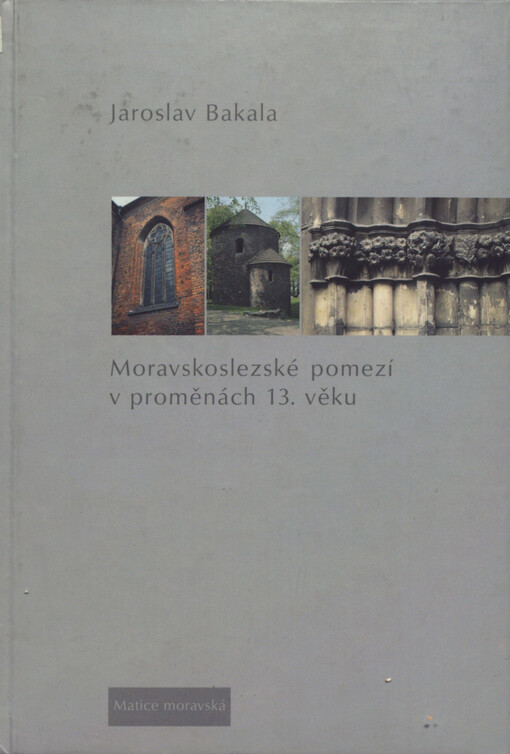 Moravskoslezské pomezí v proměnách 13. věku : výbor z článků a studií