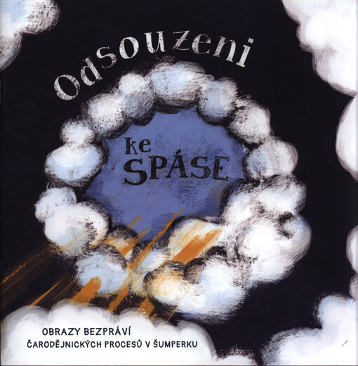 Odsouzeni ke spáse : obrazy bezpráví čarodějnických procesů v Šumperku