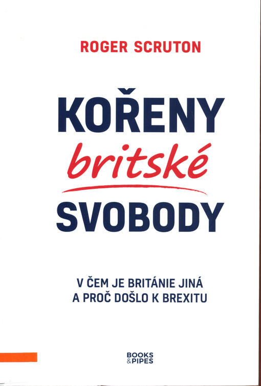 Kořeny britské svobody : v čem je Británie jiná a proč došlo k brexitu