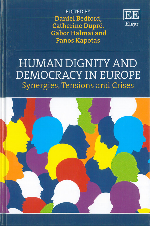 Human dignity and democracy in Europe : Synergies, tensions and crises