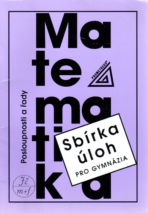 Sbírka úloh z matematiky pro gymnázia. Posloupnosti a řady