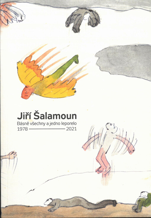 Jiří Šalamoun : básně všechny a jedno leporelo : 1978-2021