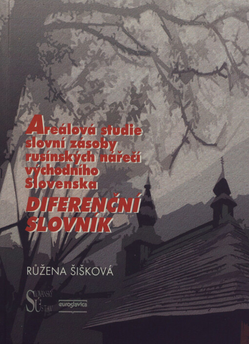 Areálová studie slovní zásoby rusínských nářečí východního Slovenska : diferenční slovník