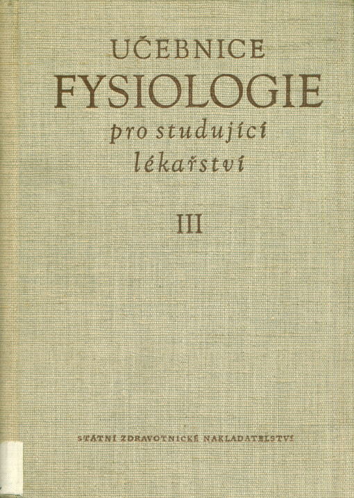 Učebnice fysiologie pro studující lékařství. Část 3, Obecná fysiologie nervstva a svalstva, fysiologie centrálního nervstva, fysiologie čidel 
