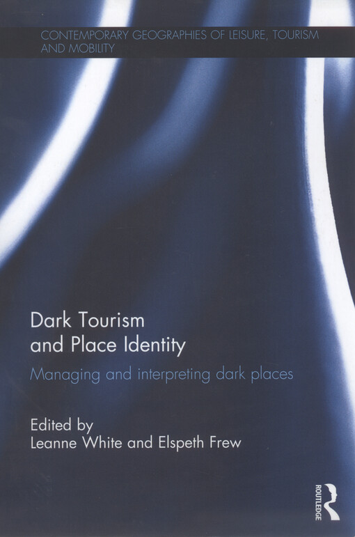 Dark tourism and place identity : managing and interpreting dark places