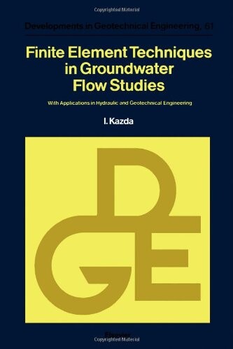 Finite element techniques in groundwater flow studies : with applications in hydraulic and geotechnical engineering